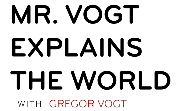Mr. Vogt Explains the World